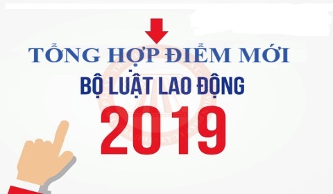 NHỮNG ĐIỂM MỚI BỘ LUẬT LAO ĐỘNG 2019 NHỮNG ĐIỂM MỚI BỘ LUẬT LAO ĐỘNG 2019